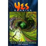 Yesstories: Yes In Their Own Wordsby Tim Morse