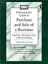 Professional's Guide to Purchase and Sale of a Business 2002: Taxation, Valuation, Law, and Accounting