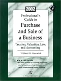 Professional's Guide to Purchase and Sale of a Business 2002: Taxation, Valuation, Law, and Accounting