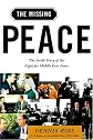 The Missing Peace : The Inside Story of the Fight for Middle East Peace
