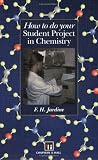 How to Do Your Student Project in Chemistry