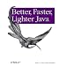 Better, Faster, Lighter Java