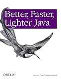 Better, Faster, Lighter Java