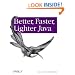 Better, Faster, Lighter Java