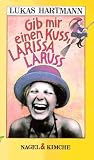 Gib mir einen Kuss, Larissa Laruss
