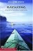Kayaking Puget Sound, the San Juans, and Gulf Islands: 50 Trips on the Northwest's Inland Waters