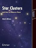 Star Clusters and How to Observe Them (Astronomer's Observing Guides) (Astronomer's Observing Guides)