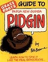 Grass Roots Guide to Papua New Guinea Pidgin