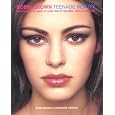 Bobbi Brown Teenage Beauty: Everything You Need to Look Pretty, Natural, Sexy & Awesome