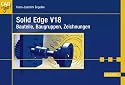 Solid Edge V18: Bauteile, Baugruppen, Zeichnungen. CAD to go