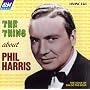 The Thing About Phil Harris