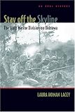 Stay Off the Skyline: The Sixth Marine Division on Okinawa: An Oral History