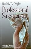 img - for How to Be the Complete Professional Salesperson book / textbook / text book