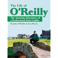 The Life of O'Reilly: The Amusing Adventures of a Professional Irish Caddie
