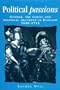 Political Passions: Gender, the Family and Political Argument in England, 1680-1714 (Politics, Culture and Society in Early Modern Britain)