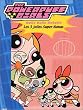 The Powerpuff Girls : Les 3 jolies Super Nanas