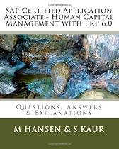 SAP Certified Application Associate - Human Capital Management with ERP 6.0: Questions, Answers & Explanations