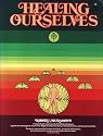 Healing Ourselves: A Book to Serve As a Companion in Time of Illness and Health : Based on the Lectures and Teaching of Naboru Muramoto