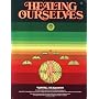 Healing Ourselves: A Book to Serve As a Companion in Time of Illness and Health : Based on the Lectures and Teaching of Naboru Muramoto
