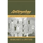 Click here to buy Anthropology Career Resources Handbook by  Margaret A. Gwynne.