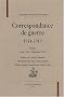 Correspondance de guerre 1914-1919 : Tome 1 (Ao�t 1914 - D�cembre 1916)