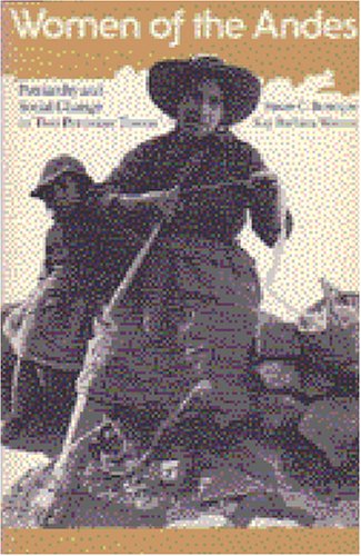 Women of the Andes: Patriarchy and Social Change in Two Peruvian Towns (Women and Culture Series)
