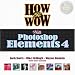 How to Wow with Photoshop Elements 4 (How to Wow)