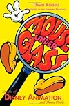 Mouse Under Glass : Secrets of Disney Animation and Theme Parks