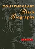 Review Gale Cengage  / Contemporary Black Biography: Profiles from the International Black Community: 60 (Contemporary Black Biography)
