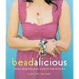 Beadalicious: 25 Fresh, Unforgettable Jewelry Projects for Beads Old and New by Sonya Nimri