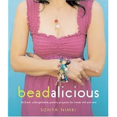 Beadalicious: 25 Fresh, Unforgettable Jewelry Projects for Beads Old and New