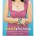 Beadalicious: 25 Fresh, Unforgettable Jewelry Projects for Beads Old and New
