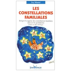 Les constellations familiales : Int�grer la sagesse des constellations familiales dans sa vie quotidienne