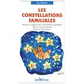 Les constellations familiales : Int�grer la sagesse des constellations familiales dans sa vie quotidienne