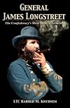 General James Longstreet:  the Confederacy's Most Modern General