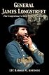 General James Longstreet:  the Confederacy's Most Modern General