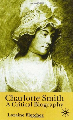 Charlotte Smith: A Critical Biography