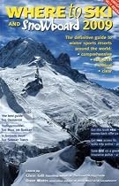 Where to Ski and Snowboard 2009