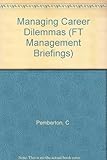 Managing career dilemmas in the new world of work