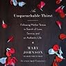 An Unquenchable Thirst: Following Mother Teresa in Search of Love, Service, and an Authentic Life