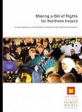 Making a bill of rights for Northern Ireland : a consultation by the Northern Ireland Human Rights Commission