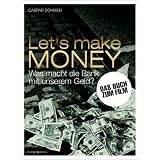 Let's make MONEY: Was macht die Bank mit unserem Geld?
