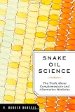 Snake Oil Science: The Truth about Complementary and Alternative Medicine