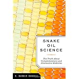 Snake Oil Science: The Truth about Complementary and Alternative Medicinevon "R. Barker Bausell"