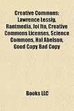 Creative Commons Creative Commons: Lawrence Lessig, Rantmedia, Joi Ito, Creative Commons Licenslawrence Lessig, Rantmedia, Joi Ito, Creative Commons L-
