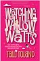 Watching Willow Watts