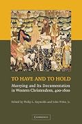 To Have and to Hold: Marrying and its Documentation in Western Christendom, 400-1600