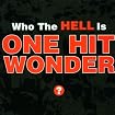 Who the Hell Is One Hit Wonder