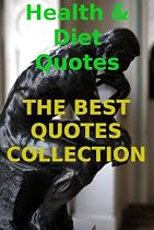 Click to Download Free Kindle Book -> Health & Diet Quotes from THE BEST QUOTES COLLECTION