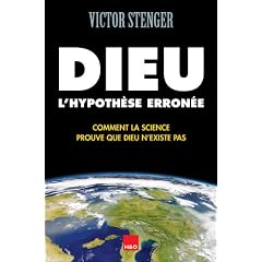 Dieu, l'hypoth�se erron�e : Comment la science prouve que Dieu n'existe pas
